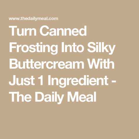 Turn Canned Frosting Into Silky Buttercream With Just 1 Ingredient - The Daily Meal Silky Buttercream, Cool Whip Frosting, Make Cupcakes, European Butter, Frosting Recipes Easy, Mini Cake Pans, Quick Cake, Canned Frosting, Whipped Frosting