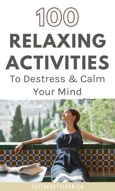 100 Relaxing Activities To Destress & Calm Your Mind Destress Activities, Unwind After Work, Retirement Activities, Prevent Burnout, Guided Visualization, Things To Do At Home, Calm Your Mind, Tired Mom, Activities For Adults