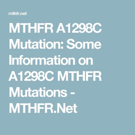 MTHFR A1298C Mutation: Some Information on A1298C MTHFR Mutations - MTHFR.Net | Mthfr mutation, Mthfr a1298c, Mthfr Mthfr A1298c, Silent Struggle, Mthfr C677t, Hollistic Health, Mthfr Gene Mutation, Gene Mutation, Mthfr Gene, Blood Clotting, Diet Humor