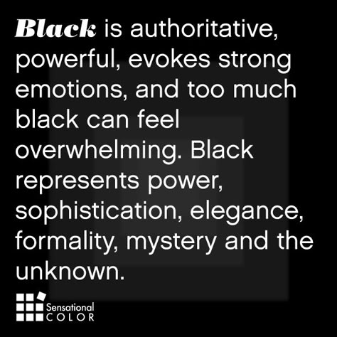 black is authoritive, powerful, evokes strong emotions, and too much black can feel overwhelming. black represents power, sophistication, elegance, formality, mystery and the unknown. Colour Magick, Colour Quotes, Colour Meaning, Electronic Dictionary, Colour Psychology, Black Rocks, Color Contacts, Black Quotes, Black Board