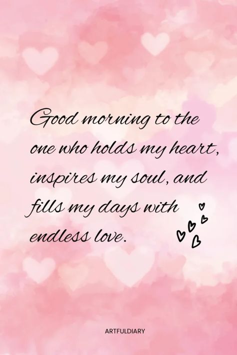 Good Morning Soulmate, Good Morning Love Of My Life, Morning Quotes For Her, Good Morning Beautiful I Love You, Good Morning Handsome For Him, Have A Good Day Quotes For Him, Good Morning My Love For Him, Flirty Good Morning Quotes For Him, Good Morning Quotes For Him Romantic