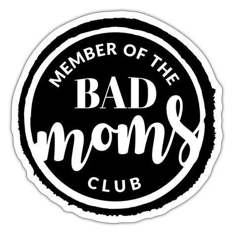 Mitglied des Bad Moms Club Bad Moms, Moms Club