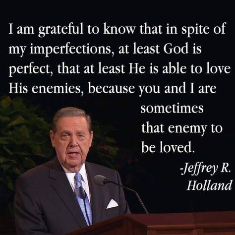 Jeffrey R Holland Quotes, Elder Holland Quotes, Lds Apostles, Holland Quotes, Jeffrey R. Holland, Elder Holland, Quotes Facebook, General Conference Quotes, Jesus Christ Quotes