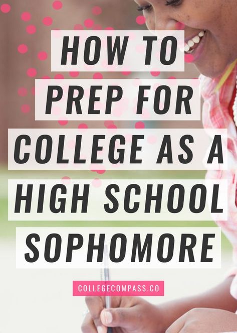 How to Prepare for College as a Sophomore in High School | College Compass Freshman Year High School, Prep For College, High School College Prep, Prepare For College, College Preparation, Highschool Freshman, High School Hacks, College Planning, Freshman College