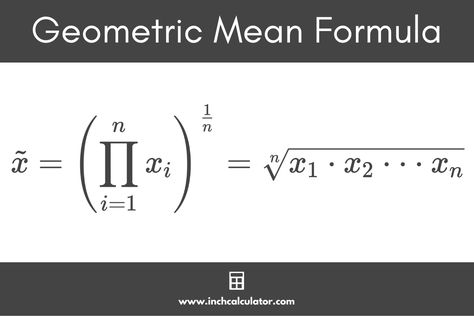 Geometric Mean Calculator - Inch Calculator Geometric Mean, Arithmetic Mean, Central Tendency, Math Calculator, Negative Numbers, Compound Interest, Trigonometry, Economics, Calculator