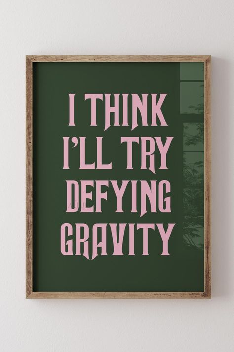 Defying Gravity digital print with Glinda and Elphaba quotes. Elphaba Quotes, Gravity Poster, Wicked Poster, Glinda And Elphaba, Wicked Musical, Wall Art Green, Defying Gravity, Trendy Aesthetic, Art Green