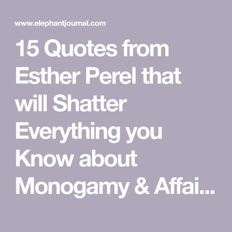 The State Of Affairs Esther Perel, Non Monogamy Quotes, Secret Affair Quotes, Quotes About Affairs, Forbidden Love Quotes Affair Feelings, Secret Lovers Quotes Affair, Secret Lovers Quotes Feelings, Esther Perel Quotes, Affair Quotes Secret Love