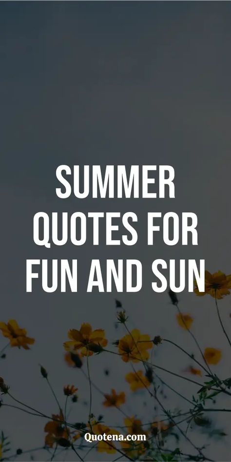 Summer Quotes for Fun and Sun Summer Positive Quotes, Summer Vibes Quotes, Quotes For Summer, Unknown Quotes, Summer Quote, In Loving Memory Quotes, Vibes Quotes, Summer Playlist, Heart Warming Quotes