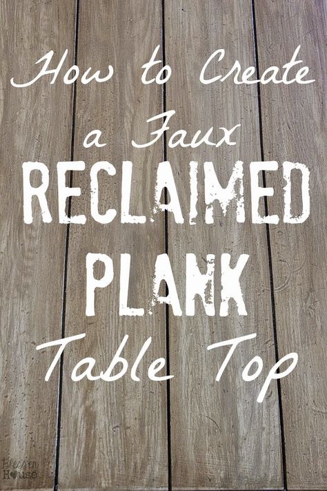 Faux Reclaimed Wood Table Top How-To Fake Personality, Distressed Table Top, Fake Person, Reclaimed Wood Table Top, Natural Stain Wood, Plank Table, Stain Wood, Fake Wood, Reclaimed Wood Table