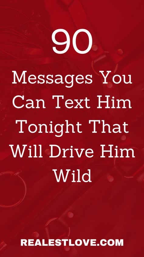 90 Messages You Can Text Him Tonight That Will Drive Him Wild Romantic Evening For Him, How To Spice Up Your Relationship, Spice Up Your Relationship, Wild Thoughts, Relationships Advice, Five Love Languages, Wild Night, Messages For Him, Physical Touch