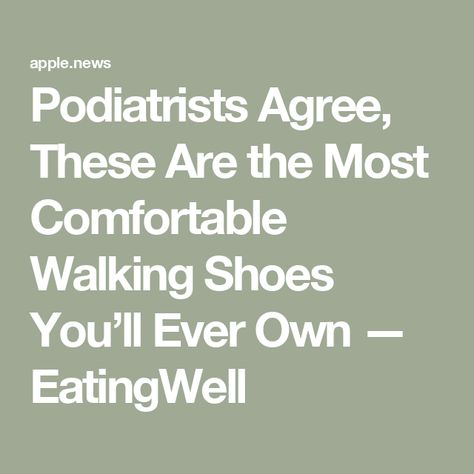 Podiatrists Agree, These Are the Most Comfortable Walking Shoes You’ll Ever Own — EatingWell Comfortable Walking Shoes Women, Keep Walking, Comfortable Walking Shoes, Walking Shoes Women, Better Health, Comfy Shoes, Walking Shoes, Shoes Women, Comfortable Shoes