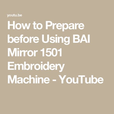 How to Prepare before Using BAI Mirror 1501 Embroidery Machine - YouTube The Mirror, Do You Need, Embroidery Machine, Machine Embroidery, The Creator, Embroidery, Mirror