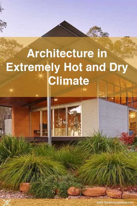 The knowledge of climatic conditions will enable the Architect to select the wall thickness, roofing, materials, size of the openings, and other features to effectively control the amount of solar radiation coming through. Roof Design For Hot Climate, Hot And Dry Climate Architecture Design, House Design For Hot Climate, Hot Climate House Design, Hot And Dry Climate Architecture, Hot Climate Architecture, Passive Design Strategies, List Of Elements, Desert Architecture