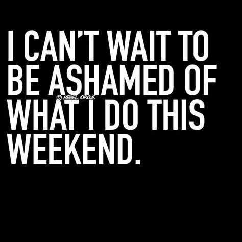 I can't wait to be  ashamed of what I do this weekend 😉 Anticipation Quotes, Inside Thoughts, Laughter The Best Medicine, I Cant Wait, Cant Wait, I Cant, This Weekend, Me Quotes, Words Of Wisdom