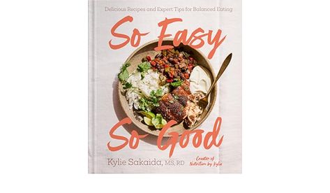 So Easy So Good: Delicious Recipes and Expert Tips for Balanced Eating (A Cookbook) Nutrition By Kylie, Chia Parfait, Balanced Eating, Food Myths, Best Cookbooks, Food Table, Registered Dietitian, Mindful Eating, Nutrition Advice