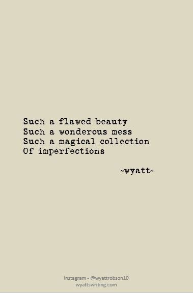 Flawed #wyatt #wyattwrites #wyattpoems #poetry #poems #love #lovepoems #lovepoetry #quotes #lovequotes Love My Flaws Quotes, Loving Flaws Quotes, I Am Flawed Quotes, Wordporn Quotes Life, Quotes About Tranquility, Flaws Quotes Beauty, Love Your Flaws Quotes, Quotes About Flaws, Flawed Quote