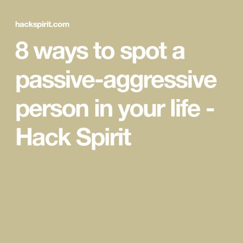 Moody Person, Passive Aggressive People, Take A Hint, Passive Aggressive, Life Hack, Anger, Just Because, Psychology, Life Hacks