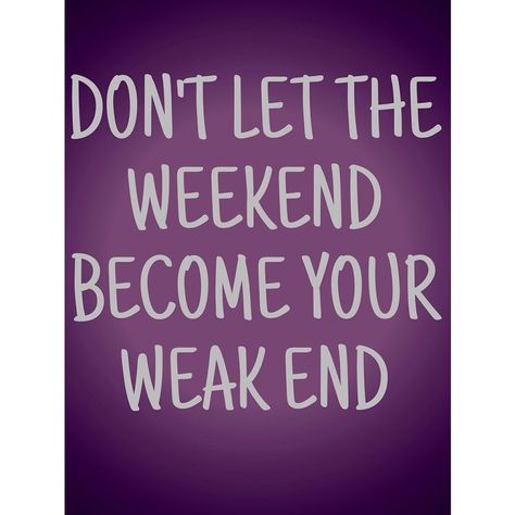 Don't let the weekend become your weak end! | Don't undo a weeks hard work during two days weekend End Of The Week Quotes, Week Quotes, Weekend Workout, Instagram Fitness, Lchf Diet, Losing Weight Motivation, End Of The Week, Fitness Motivation Quotes, Best Friend Quotes