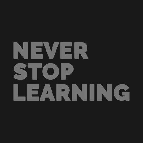 Never Stop Learning Wallpaper, Free Spirited Quotes, Spirited Quotes, Civilize The Mind, Never Stop Learning Quotes, Tshirt Slogans, Typography Gif, Playing Favorites, Office Rules