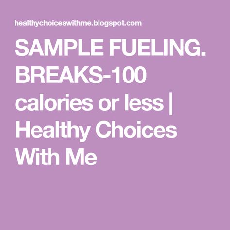 SAMPLE FUELING. BREAKS-100 calories or less | Healthy Choices With Me 100 Calorie Fuelings, Optivia Fueling Substitutes, Fueling Snacks, 100 Calories Snacks, Optavia Transition, Healthy 100 Calorie Snacks, Optavia Snacks, Fueling Options, Optavia Tips