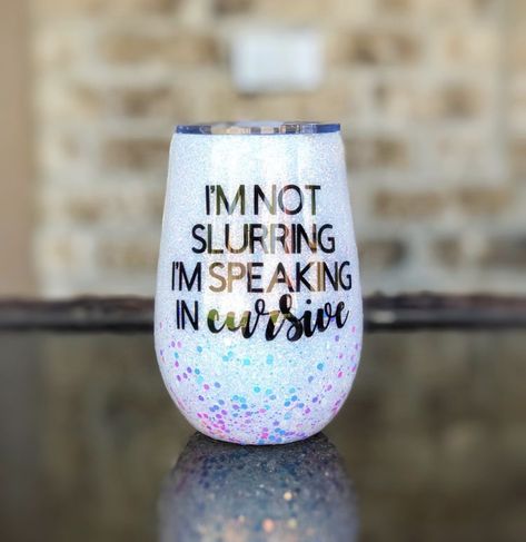 Funny Cup - I’m not slurring my words. I’m speaking in Cursive.  (From Diary of a Wimpy Kid-The Long Hall) Speaking In Cursive, Funny Cup, Long Hall, Diary Of A Wimpy, Short Friendship Quotes, Funny Cups, Glitter Tumbler Cups, Wine Cork Crafts, Glitter Wine