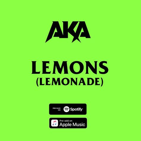 AKA FEAT NASTY C - LEMONS (LEMONADE) Lemonade Lyrics, Lemon Lemonade, Music Video Song, Everything Will Be Alright, In My Feelings, Play Hard, Zulu, Music Lyrics, Cape Town