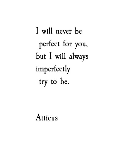 'Imperfect' #atticuspoetry #atticus #poetry #poems #quotes #wild #love #forever Imperfect Love Quotes, Love Atticus, Sappy Love Quotes, Atticus Poems, Atticus Quotes, Atticus Poetry, Perfect Imperfection, Wild Love, Quote Inspirational