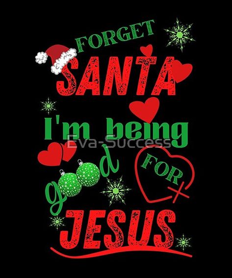 "Forget Santa, I'm being good for Jesus" the most beautiful message for Christians this Christmas. Being Good, Colorful Pictures, More Fun, Beauty Makeup, Most Beautiful, Neon Signs, Jesus, Makeup, Christmas