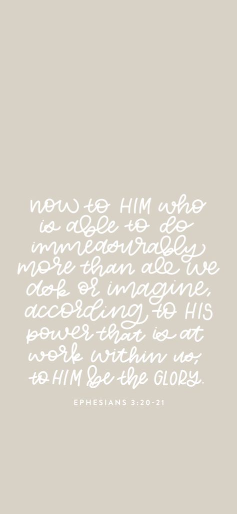 Immeasurably More Tattoo, Ephesians 3 20 Wallpaper, Bible Background, Iphone Backrounds, Immeasurably More, Ephesians 3 20, Scripture Memorization, Give Me Jesus, Memorization