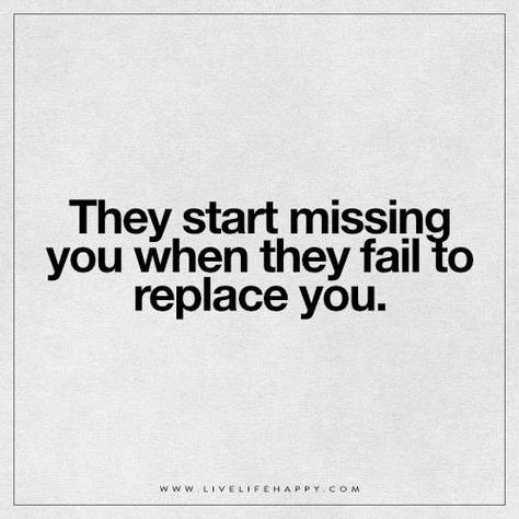 They Start Missing You When They Fail They Came Back Quotes, When They Want You Back Quotes, Ex Came Back Quotes, When They Try To Come Back Quotes, Come Back To Me Quotes, Replaced Quotes, Come Back Quotes, Andy King, I Deserve Better