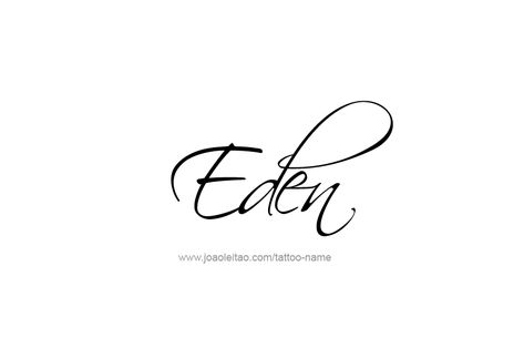 Tattoo Design Name Eden Eden Name, Eden Tattoo, Tattoo For Baby Girl, Tattoo Design Name, Kid Name Tattoo, Baby Name Tattoos, Names Tattoos For Men, Pretty Handwriting, Tattoos With Kids Names