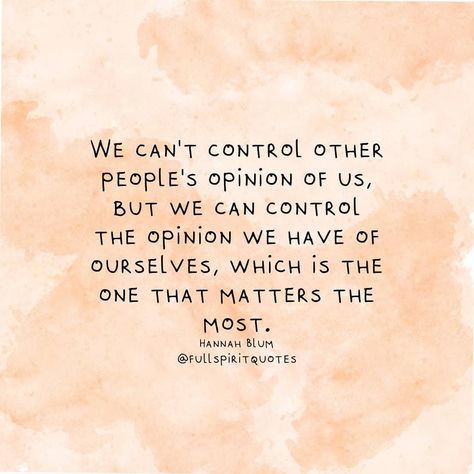 We can't control other people's opinions You Can’t Control Other People Quotes, We Cant Control Others, I Cant Control Other People, Other Peoples Opinion Quotes Perspective, People’s Opinions Of You Quotes, Cant Control Others Quotes, Other Peoples Opinion Quotes, Loving Affirmations, Opinion Quotes