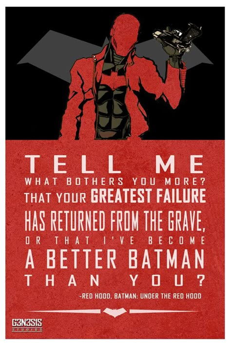 Tell me what bothers you more? That your greatest failure has returned from the gave, or that I've become a better Batman than you? Batman Red Hood, Padme Quotes, Batman Quotes, Superhero Quotes, Comics Quote, The Red Hood, Jason Todd Red Hood, Hood Quotes, The Bat Man