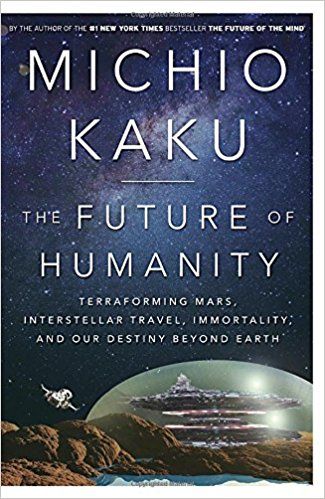 The Future of Humanity: Terraforming Mars, Interstellar Travel, Immortality, and Our Destiny Beyond Earth by Michio Kaku Interstellar Travel, Michio Kaku, Terraforming Mars, Warp Drive, Earth Book, Free Books Download, Nanotechnology, Science Books, Bestselling Books