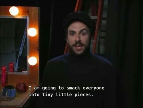 I am going to smack everyone into little tiny pieces. 23 Quotes, Sunny Quotes, Charlie Kelly, Charlie Day, Always Sunny In Philadelphia, Carol Danvers, It's Always Sunny In Philadelphia, Always Sunny, Sunny In Philadelphia