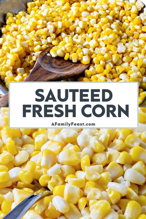 Our Sautéed Fresh Corn recipe is the easiest AND most delicious way to prepare fresh corn! Fried Corn Recipes, Family Feast Recipes, Cooking Sweet Corn, Fresh Corn Recipes, Fresh Vegetable Recipes, Corn Recipes Side Dishes, Feast Recipes, Half Baked Harvest Recipes, Corn Side Dish