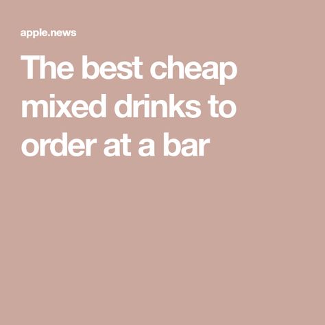 The best cheap mixed drinks to order at a bar Easy Bar Drinks To Order, Good Drinks To Order At A Bar, Bar Drinks To Order, Drinks To Order At Bar, Cheap Mixed Drinks, Best Bar Drinks, Easy Bar, Jack And Coke, Sour Mix