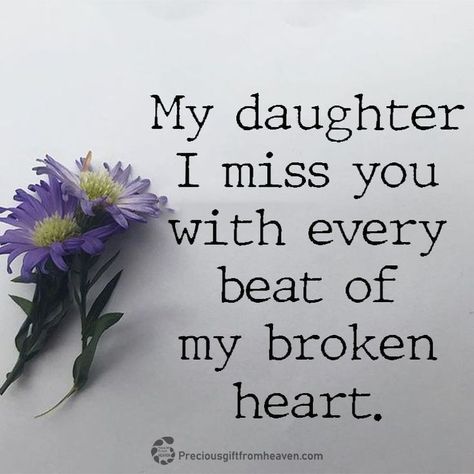 I Miss My Daughter My Daughter In Heaven, Miss My Daughter, Losing A Child Quotes, Daughter In Heaven, I Miss My Daughter, In Loving Memory Quotes, Missing My Son, Mothers Love Quotes, Sympathy Quotes