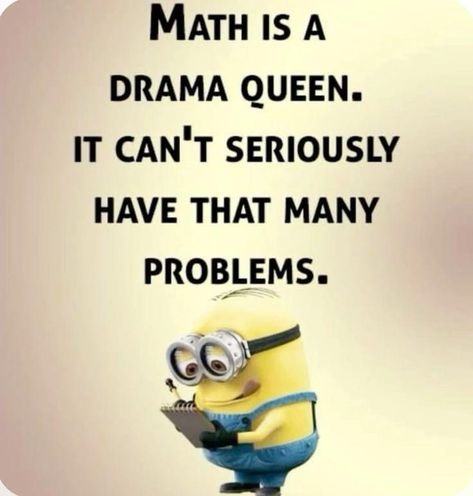 Funny Math Quotes, Funny Quotes Wallpaper, Funny Mean Quotes, Math Quotes, Funny Minion Memes, Funny Day Quotes, Disney Quotes Funny, Minion Pictures, Minion Jokes