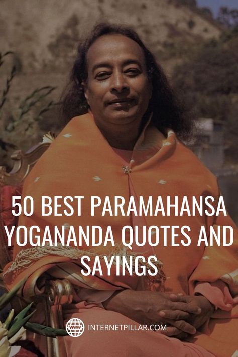 50 Best Paramahansa Yogananda Quotes and Sayings - #quotes #bestquotes #dailyquotes #sayings #captions #famousquotes #deepquotes #powerfulquotes #lifequotes #inspiration #motivation #internetpillar Yogic Quotes Wisdom, Famous Spiritual Quotes, Yogananda Paramahansa Quotes, Savasana Quotes, Yogananda Paramahansa, Paramhansa Yogananda Quotes, Yogi Quotes, Paramahansa Yogananda Quotes, Yogananda Quotes