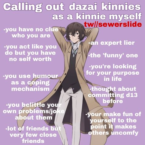 Dazai Osamu Kinnie, Bungou Stray Dogs Headcanons, Dazai Kinnie Call Out, Anime Kinnie, Bsd Kinnie, Kinnie Callouts, Dazai Kin, Dazai Kinnie, Kin List