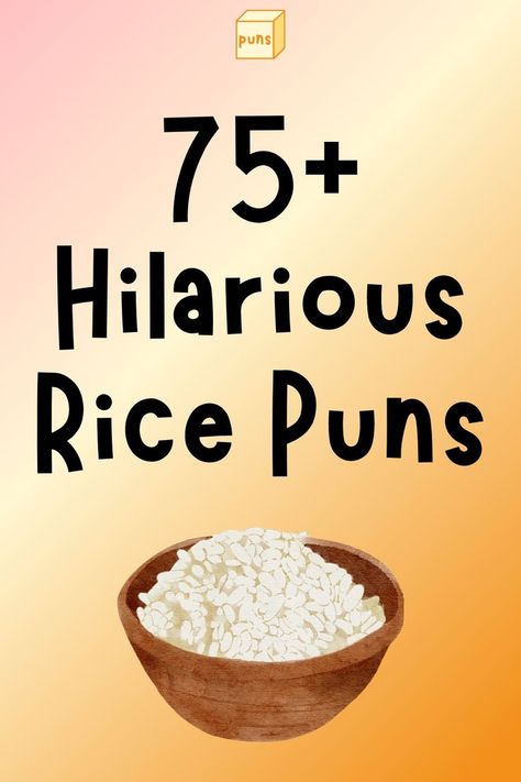 Rice is a grain that people eat around the world. There are different types and ways to cook it. Next time you eat it, remember funny rice puns. Cooking Puns, Funny Food Puns, Food Puns, People Eating, Funny Puns, Food Humor, Words Of Encouragement, Puns, Different Types