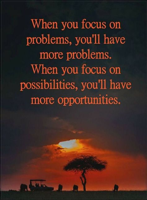 Quotes When you focus on problems, you'll have more problems. When you focus on possibilities, you'll have more opportunities. Focusing On Yourself Quotes, Lessons Learned In Life, Les Sentiments, Quotable Quotes, Inspiring Quotes About Life, Lessons Learned, Wise Quotes, Good Advice, Positive Thoughts