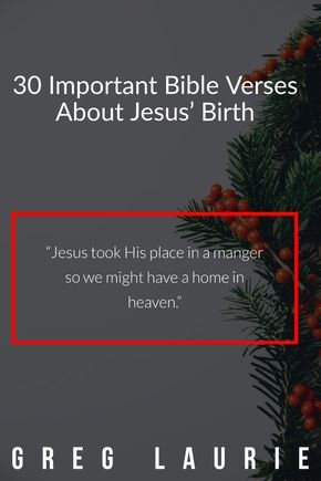 30 Important Bible Verses About Jesus' Birth (Christmas Verses) Jesus Birth Quotes, Bible Verse For Christmas, Important Bible Verses, Jesus Born, Advent Ideas, Greg Laurie, Christmas Verses, Birthday Verses, Jesus Birth