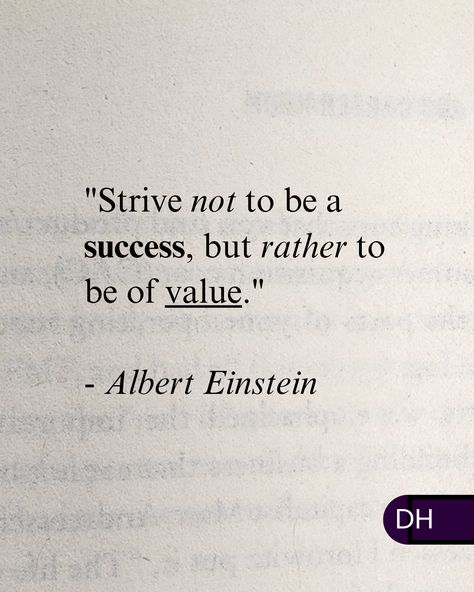 "Strive not to be a success, but rather to be of value." 

- Albert Einstein Strive Not To Be A Success, Alec Core, Stoic Quotes, Albert Einstein Quotes, Einstein Quotes, Good Thoughts Quotes, Uplifting Quotes, Albert Einstein, Good Thoughts