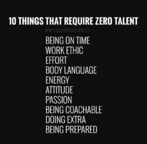 10 things that require zero talent. - Proactive Coaching How To Believe, Work Quotes, Good Advice, The Words, Great Quotes, Inspirational Words, Life Lessons, Favorite Quotes, Wise Words