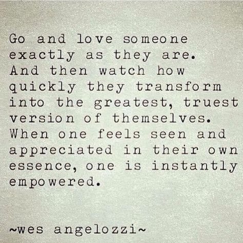 Love Amor acceptance quote wes angelozzi More Love Quotes, Acceptance Quotes, Love Someone, More Love, Wonderful Words, Quotable Quotes, Getting Started, Please Wait, The Meaning