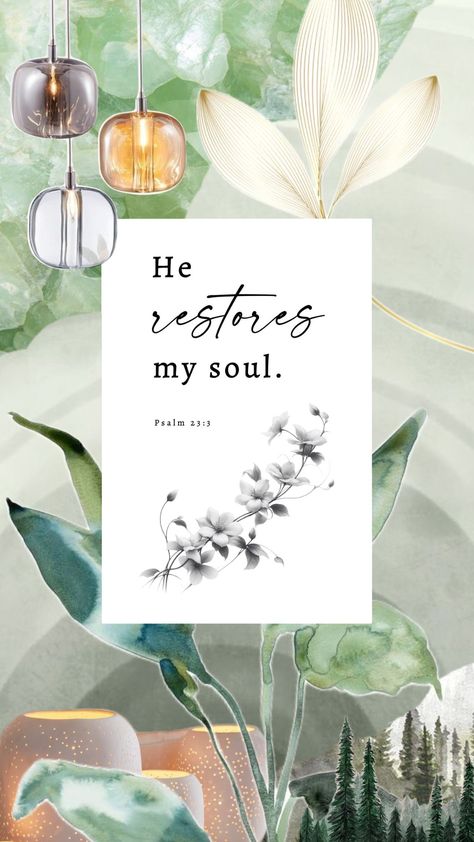 He restores my soul #christian #Jesus #God #bibleverse #calm #restored #green Psalm 23 3, Verses Wallpaper, Psalm 23, Bible Verse Wallpaper, Psalms, Bible Verses, Jesus, Bible, Green