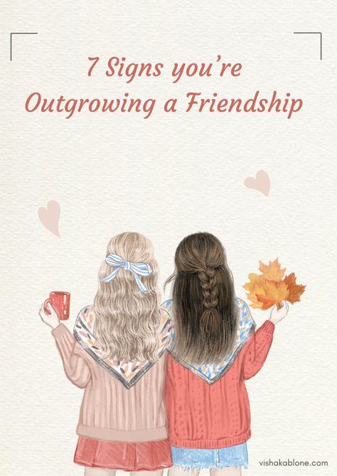 7 Telling Signs You’re Outgrowing a Friendship Friends Who Aren’t There For You, Out Growing Friendships, Quotes About Outgrowing Friends, Characteristics Of A Good Friend, Reevaluate Friendships, Growing Out Of Friendships, When Friends Become Strangers, Growing Apart From Friends, Outgrowing Friends Quotes