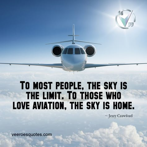 To most people, the sky is the limit. To those who love aviation, the sky is home. ~ Jerry Crawford Air Plane Quotes, Aeronautical Engineering Quotes, Aerospace Engineering Quotes, Aeronautical Engineering Aesthetic, Plane Quotes, Flight Attendant Quotes, Pilots Quotes Aviation, Airplane Quotes, Flying Quotes